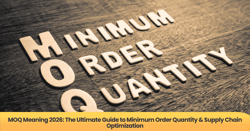 MOQ Meaning 2026: The Ultimate Guide to Minimum Order Quantity & Supply Chain Optimization